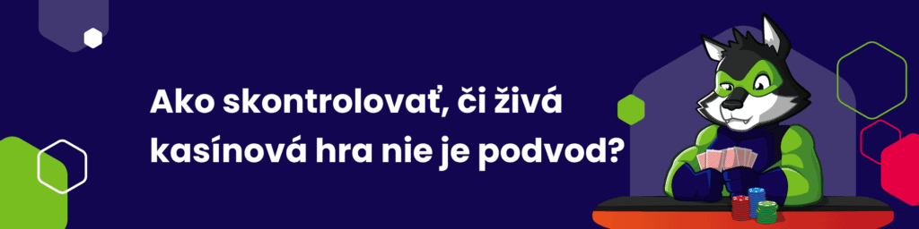 Ako skontrolovať, či živá kasínová hra nie je podvod?