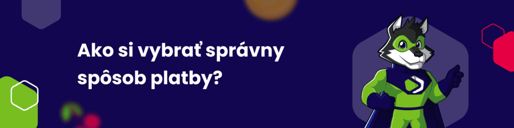 Ako si vybrať správny spôsob platby_