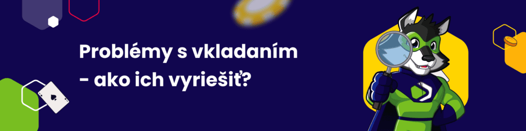 Problémy s vkladaním - ako ich vyriešiť?