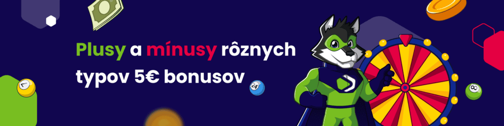 Plusy a mínusy rôznych typov 5€ bonusov