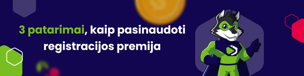 3 patarimai, kaip pasinaudoti registracijos premija