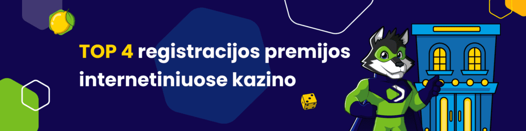 TOP 4 registracijos premijos internetiniuose kazino