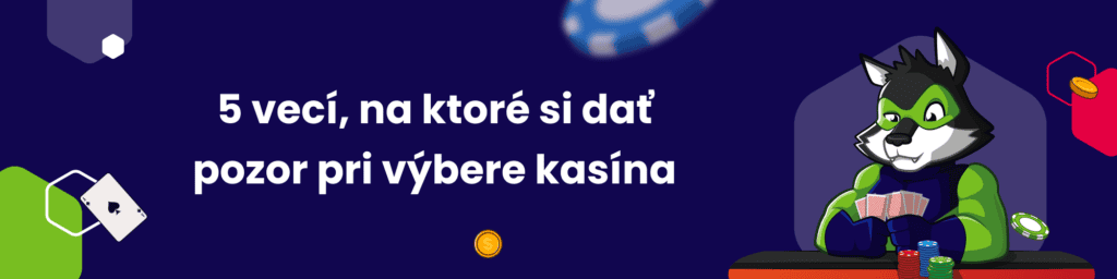 5 vecí, na ktoré si dať pozor pri výbere kasína