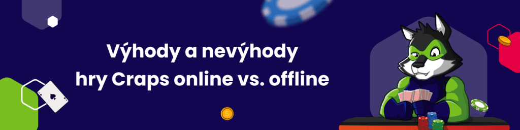 Výhody a nevýhody
hry Craps online vs. offline