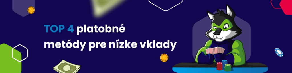 TOP 4 platobné metódy pre nízke vklady