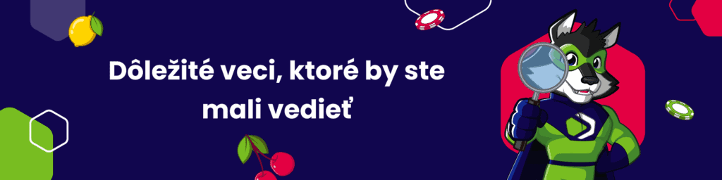 Dôležité veci ktoré by ste mali vedieť