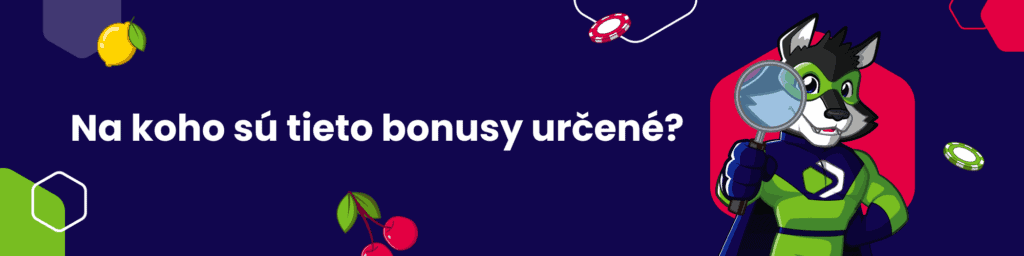 Na koho sú tieto bonusy určené