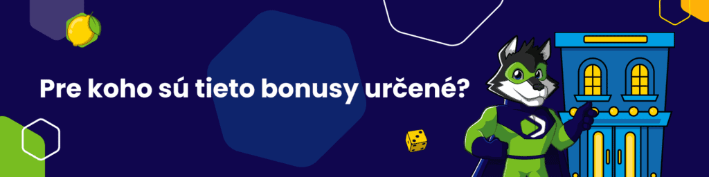 Pre koho sú tieto bonusy určené