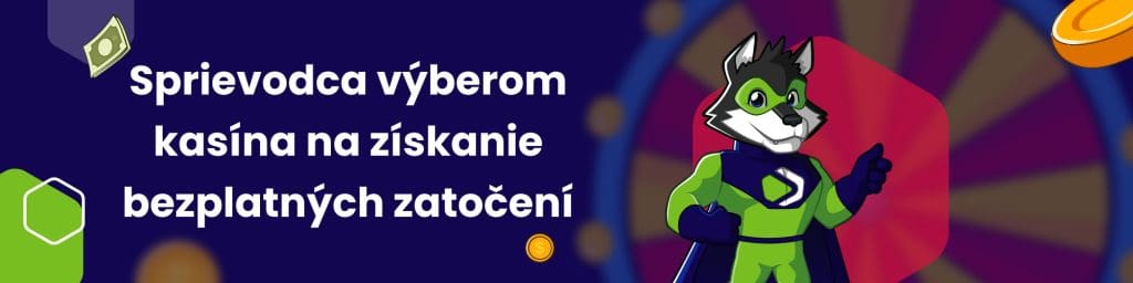 Sprievodca výberom kasína na získanie bezplatných zatočení