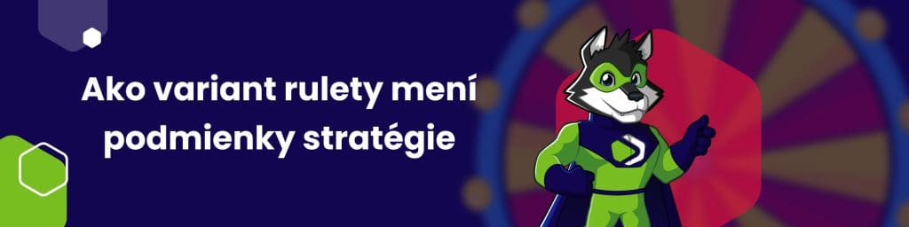 Ako variant rulety mení podmienky stratégie