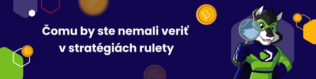 Čomu by ste nemali veriť v stratégiách rulety